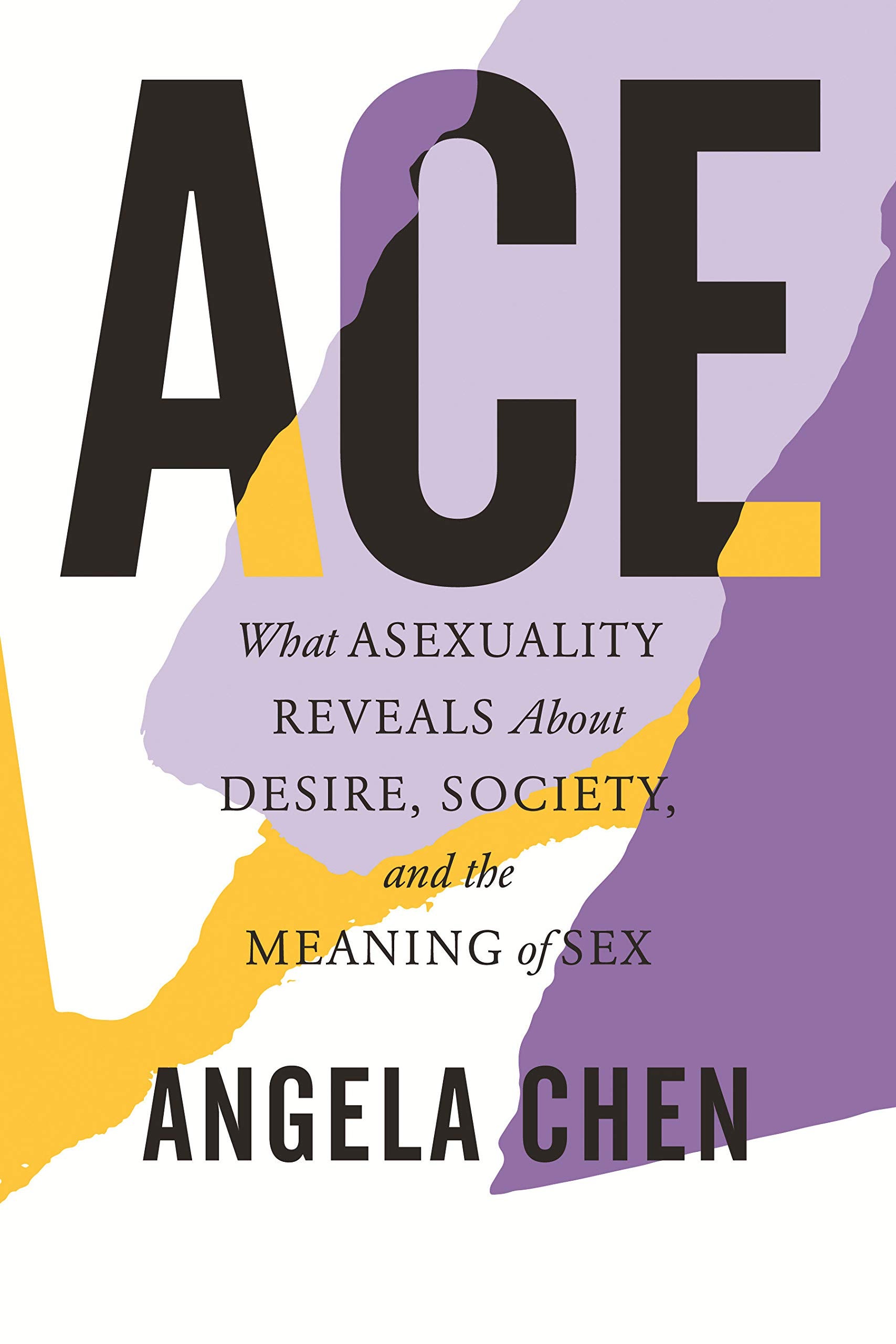 Ace: What Asexuality Reveals About Desire, Society, and the Meaning of Sex  | Violet Valley Bookstore